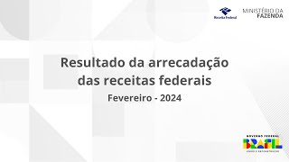 Resultado da arrecadação das receitas federais de Fevereiro de 2024 [upl. by Aim]