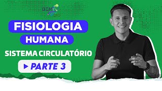 Fisiologia Humana  Sistema Circulatório  Parte 3 [upl. by Luben]