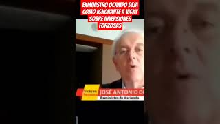 EXMINISTRO OCAMPO DEJA COMO IGNORANTE A VICKY SOBRE INVERSIONES FORZOSAS [upl. by Pascia565]