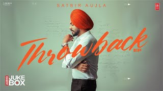 THROWBACK FULL EP  SATBIR AUJLA  Latest Punjabi Songs 2024  TSeries [upl. by Kellen]