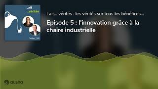 Episode 5  linnovation grâce à la chaire industrielle [upl. by Emera]