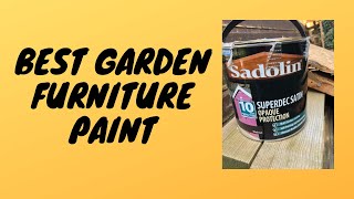 Best Garden Furniture and Shed Paint  Sadolin Superdec [upl. by Douglas]