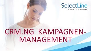 SelectLine CRM – Kampagnenmanagement [upl. by Odessa]