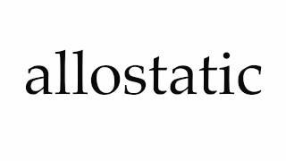 How to Pronounce allostatic [upl. by Cynera]