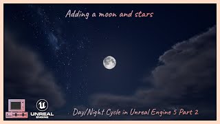 Adding a moon and stars  Day Night Cycle In UE 5  Part 2 [upl. by Buffy]