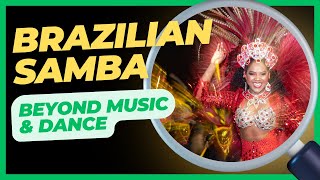 SAMBA The Vibrant World of Brazilian Samba Beyond Music and Dance [upl. by Aitahs]