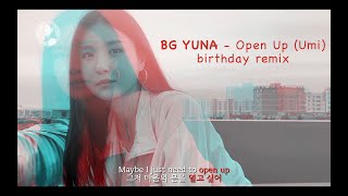 BG YUNA 유나 🐹 Open Up UMI Birthday Remix 🎂 [upl. by Aerdnuahs689]