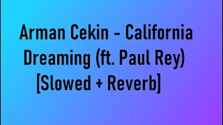 Arman Cekin  California Dreaming ft Paul Rey Slowed  Reverb Copyright Free [upl. by Adnuhsed]