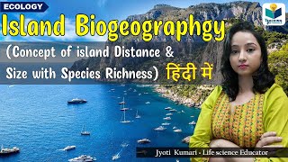 Island Biogeography in Hindi  Ecology  Jyoti Kumari [upl. by Aleris]