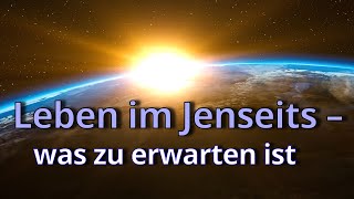 Leben im Jenseits – was zu erwarten ist [upl. by Yendis]