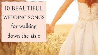 TEN BEAUTIFUL WEDDING SONGS for walking down the aisle  Bride Entrance Piano amp Strings [upl. by Leola674]