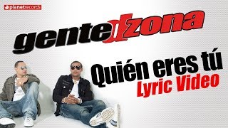 GENTE DE ZONA  Quien Eres Tu Lyric Video [upl. by Murage334]