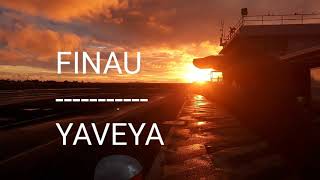 YaveyaFinau Lyrics [upl. by Halsted374]