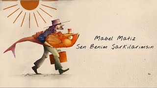 Mabel Matiz  Sen Benim Şarkılarımsın [upl. by Haroldson845]