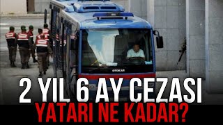 2 Yıl 6 Ay Cezasının Yatarı Nedir [upl. by Nonie]