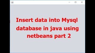 Insert record into mysql database in java using netbeans part 2  with source code [upl. by Ross56]