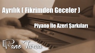 Ayrılık Aman Ayrılık  Piyano Azeri Türküsü [upl. by Aisekal541]