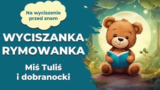 Wyciszanka Miś Tuliś i dobranocki [upl. by Ramuk320]