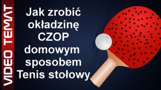 Jak zrobić okładzinę czop rakietki  Tenis stołowy [upl. by Ivory]