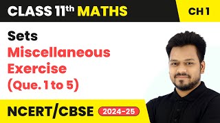 Sets  Miscellaneous Exercise Que1 to 5  Class 11 Maths Chapter 1  CBSE 202425 [upl. by Razid]