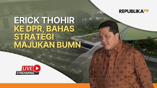 Erick Thohir Ke DPR Bahas Strategi Majukan BUMN [upl. by Mulvihill]