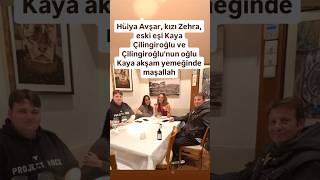 HÜLYA AVŞAR KIZI ZEHRA VE ESKİ EŞİ KAYA ÇİLİNGİROĞLU VE ÇİLİNGİROĞLUNUN OĞLU KAYA İLE AKŞAM YEMEĞİ [upl. by Lole]