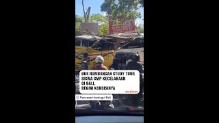 Bus Rombongan Study Tour Siswa SMP Kecelakaan di Bali Begini Kondisinya [upl. by Ardie]