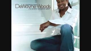 DeWayne Woods  Let Go Let God [upl. by Rosette815]