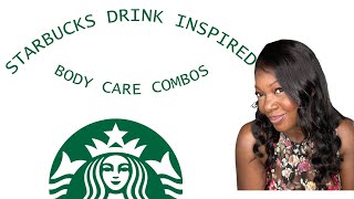 STARBUCKS DRINK INSPIRED BODY CARE COMBOS [upl. by Odnamla940]