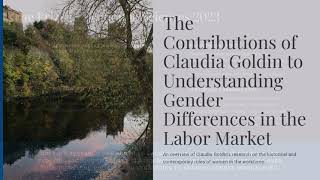 2023 Economics Nobel Prize Claudia Goldin on Women’s Labor Market Outcomes [upl. by Ynney]