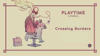 Lindécis  Crossing Borders PLAYTIME EP [upl. by Ellehcram]