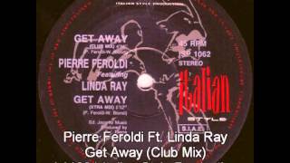 Pierre Feroldi featuring Linda Ray  Get Away Club Mix [upl. by Akinot]