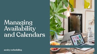 Managing Availability and Calendars  Acuity Scheduling Tutorial [upl. by Enttirb]