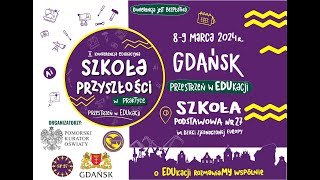 Szkoła Przyszłości w praktyce  konferencja edukacyjna [upl. by Ydolem248]