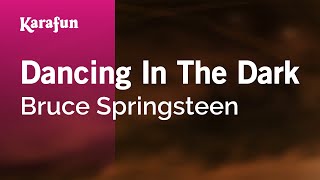 Dancing in the Dark  Bruce Springsteen  Karaoke Version  KaraFun [upl. by Ayin]