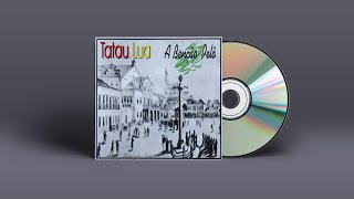 Tatau Lua A Bênção Pelô  CD Completo [upl. by Dixon278]