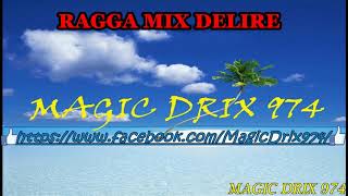 RAGGA DELIRE MIX RAGGA 90  2000 BY MAGIC DRIX 974 [upl. by Ymirej]