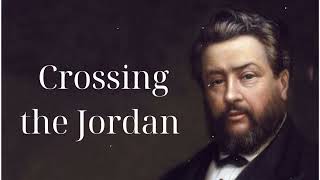 Crossing the Jordan  SpurgeonSermon [upl. by Pricilla]