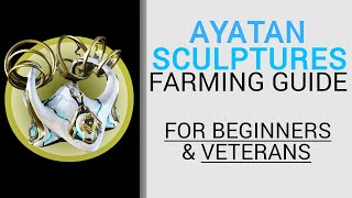 Ayatan Sculpture farming Guide  For Newcomers and Veterans [upl. by Auqined]