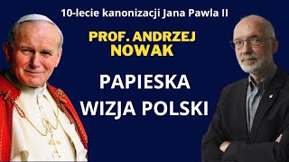 10lecie kanonizacji Jana Pawła II Prof Andrzej Nowak Papieska wizja Polski [upl. by Ana62]