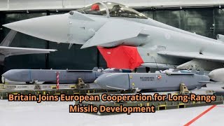 Britain Joins European Cooperation for Long Range Missile Development [upl. by Enamrahs]