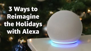 3 ways to reimagine the holidays with Alexa  Amazon [upl. by Esdnil]