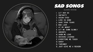 Let Her Go 𝙨𝙡𝙤𝙬𝙚𝙙  𝙧𝙚𝙫𝙚𝙧𝙗  Sad love songs that make you cry  Sad songs to listen to at night [upl. by Nnad]