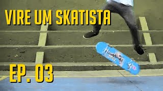 OLLIE E VARIAL  VIRE UM SKATISTA EP03 [upl. by Fianna319]