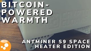 BitcoinPowered Warmth Antminer S9 as a Dual Bitcoin Miner amp Space Heater [upl. by Amairam]