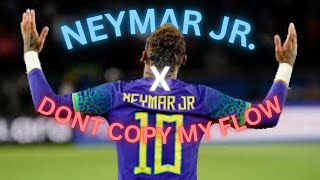 Neymar Jr  Unmatched Style 🔥 Dont Copy My Flow  Intense Skill Remix [upl. by Tizes313]