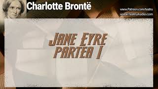 Jane Eyre  Partea 1  Charlotte Brontë [upl. by Rediah]