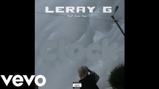 Leray G  Clock Official Audio Feat Zain tan [upl. by Menzies]