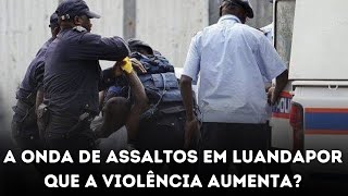 Aumentos de assaltos em Luanda preocupa os angolanos [upl. by Lansing626]