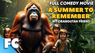 A Summer to Remember  Full Adventure Comedy Movie  Free HD Orangutan Film  FC [upl. by Aisena59]